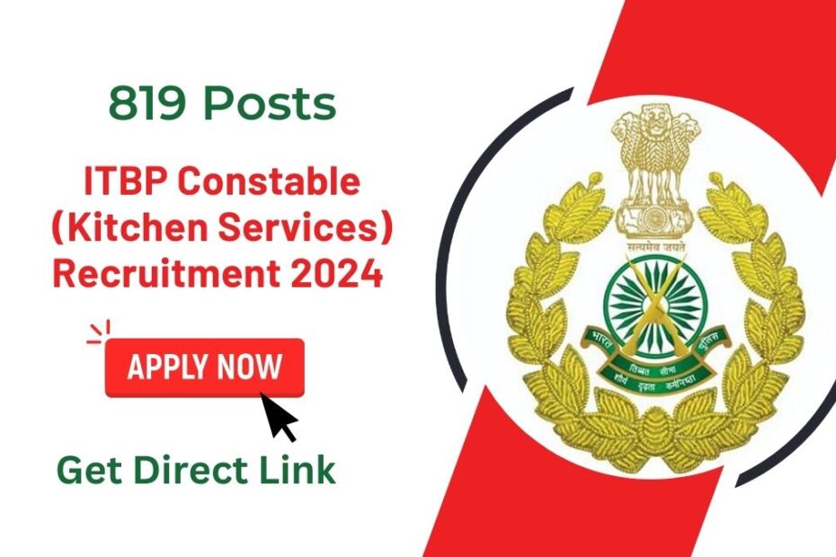 ITBP Constable (Kitchen Services) Recruitment 2024 – Apply Online for 819 Posts