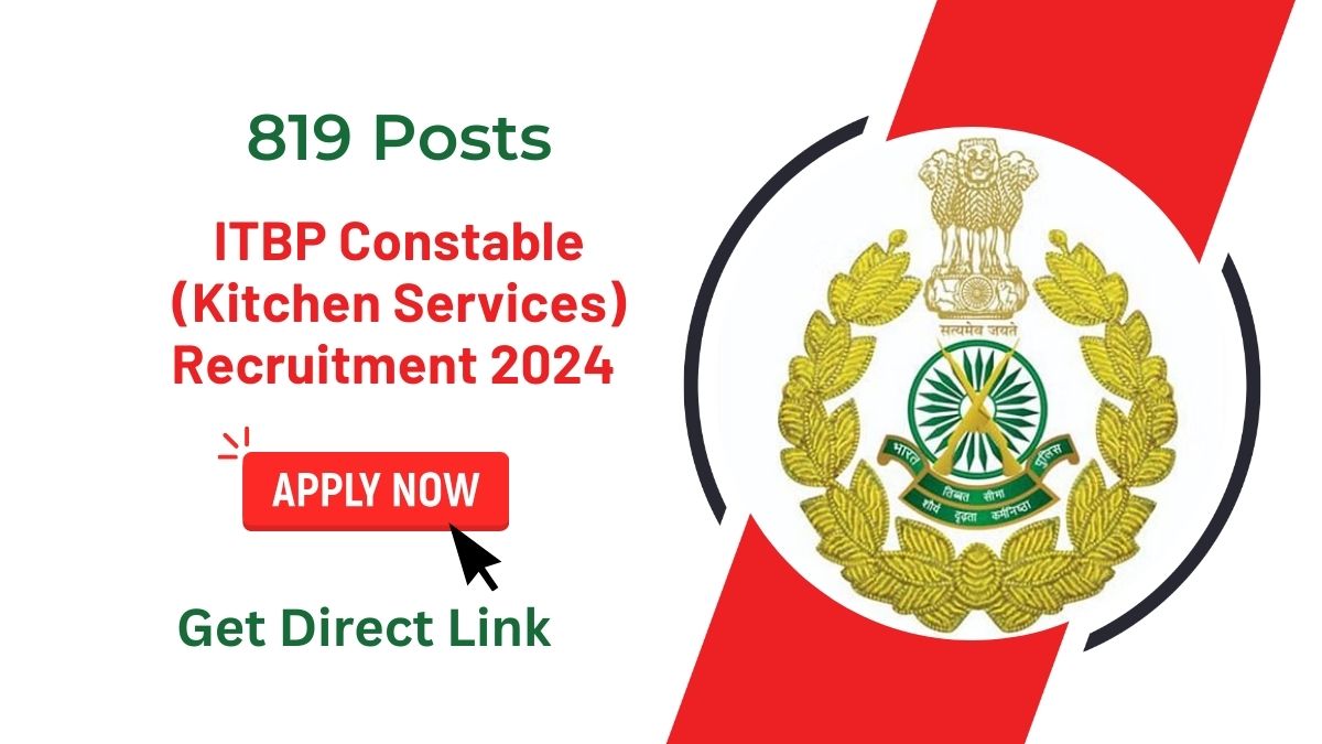 ITBP Constable (Kitchen Services) Recruitment 2024 – Apply Online for 819 Posts