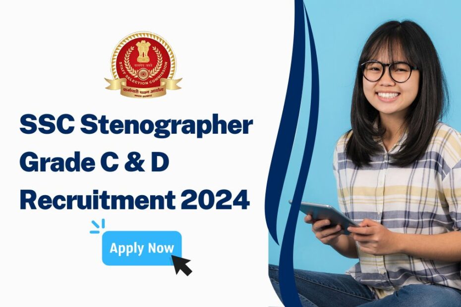 SSC Stenographer Grade C & D Recruitment 2024