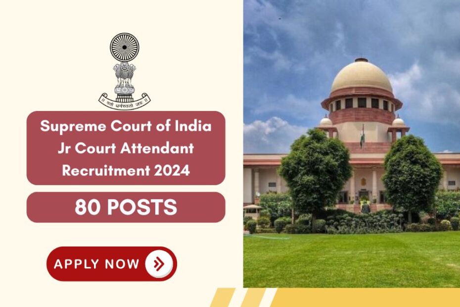 Supreme Court of India Jr Court Attendant Recruitment 2024 – Apply Online for 80 Posts